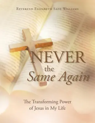 Nigdy więcej tego samego: Przemieniająca moc Jezusa w moim życiu - Never the Same Again: The Transforming Power of Jesus in My Life