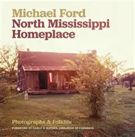 Północne Missisipi w domu: Fotografie i życie ludowe - North Mississippi Homeplace: Photographs and Folklife