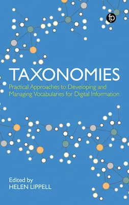 Taksonomie: Practical Approaches to Developing and Managing Vocabularies for Digital Information: Practical Approaches to Developing and Managing Voca - Taxonomies: Practical Approaches to Developing and Managing Vocabularies for Digital Information: Practical Approaches to Developing and Managing Voca