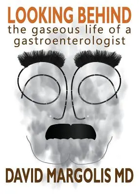 Patrząc za siebie: Gazowe życie gastroenterologa - Looking Behind: The Gaseous Life of a Gastroenterologist