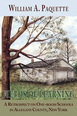 Fields of Learning: Retrospektywa jednopokojowych szkół w hrabstwie Allegany w stanie Nowy Jork - Fields of Learning: A Retrospect on One-room Schools in Allegany County, New York