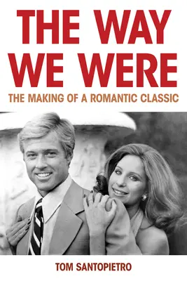 The Way We Were: Tworzenie romantycznego klasyka - The Way We Were: The Making of a Romantic Classic
