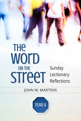Słowo na ulicy, Rok A: Niedzielne rozważania lekcyjne - The Word on the Street, Year a: Sunday Lectionary Reflections