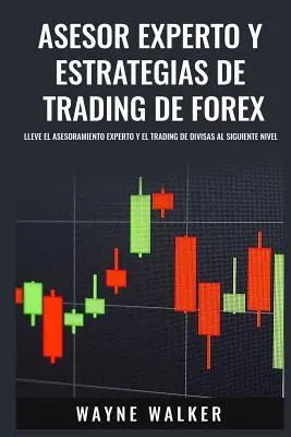 Asesor Experto y Estrategias de Trading de Forex: Wejdź na wyższy poziom doradztwa i handlu na rynku Forex - Asesor Experto y Estrategias de Trading de Forex: Lleve El Asesoramiento Experto y El Trading De Divisas al Siguiente Nivel