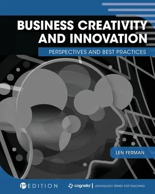 Kreatywność i innowacyjność w biznesie: Perspektywy i najlepsze praktyki - Business Creativity and Innovation: Perspectives and Best Practices