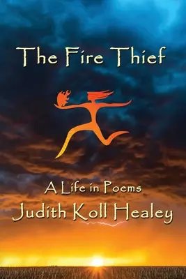 The Fire Thief: Życie w wierszach - The Fire Thief: A Life in Poems