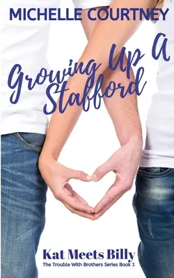 Dorastanie Stafforda: Kat spotyka Billy'ego: (Kłopoty z braćmi, seria 1) - Growing Up A Stafford: Kat Meets Billy: (The Trouble With Brothers Series Book 1)