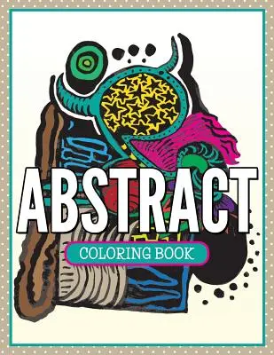 Abstrakcyjna kolorowanka - Abstract Coloring Book