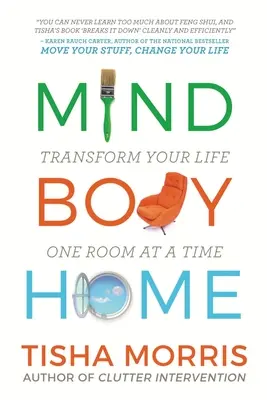 Umysł Ciało Dom: Przekształć swoje życie jeden pokój na raz - Mind Body Home: Transform Your Life One Room at a Tiime