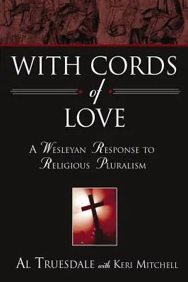 With Cords of Love: Wesleyańska odpowiedź na pluralizm religijny - With Cords of Love: A Wesleyan Response to Religious Pluralism