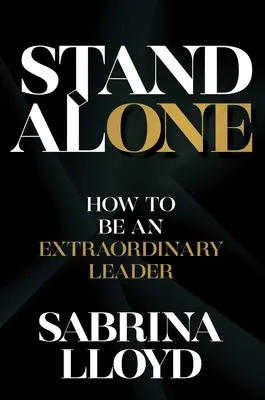 Stand Alone: Jak zostać niezwykłym liderem - Stand Alone: How to Be an Extraordinary Leader