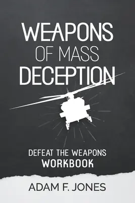 Weapons of Mass Deception Workbook: Pokonaj broń - Weapons of Mass Deception Workbook: Defeat the Weapons