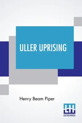 Uller Uprising: Z wprowadzeniami Johna F. Carra i Johna D. Clarka - Uller Uprising: With Introductions By John F. Carr And John D. Clark