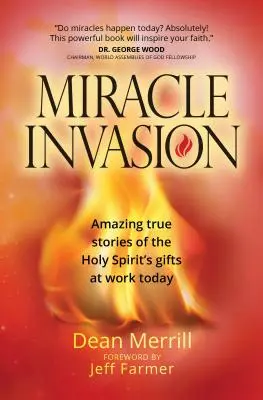 Cudowna inwazja: Niesamowite, prawdziwe historie darów Ducha Świętego w dzisiejszym świecie - Miracle Invasion: Amazing True Stories of the Holy Spirit's Gifts at Work Today