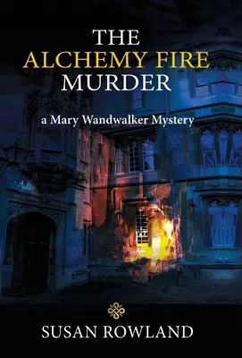 Morderstwo w ogniu alchemicznym: tajemnica Mary Wandwalker - The Alchemy Fire Murder: a Mary Wandwalker Mystery