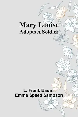 Mary Louise adoptuje żołnierza - Mary Louise Adopts a Soldier