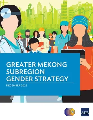 Strategia na rzecz równouprawnienia płci w subregionie Wielkiego Mekongu - Greater Mekong Subregion Gender Strategy