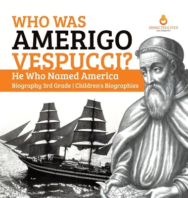 Kim był Amerigo Vespucci? Kto nazwał Amerykę Biografia Biografie dla dzieci 3 klasa - Who Was Amerigo Vespucci? He Who Named America Biography 3rd Grade Children's Biographies