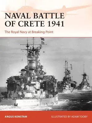 Bitwa morska o Kretę 1941: Królewska Marynarka Wojenna w punkcie krytycznym - Naval Battle of Crete 1941: The Royal Navy at Breaking Point