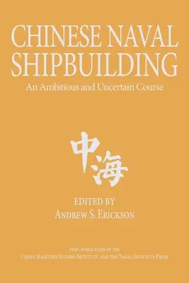 Chiński przemysł stoczniowy: Ambitny i niepewny kurs - Chinese Naval Shipbuilding: An Ambitious and Uncertain Course