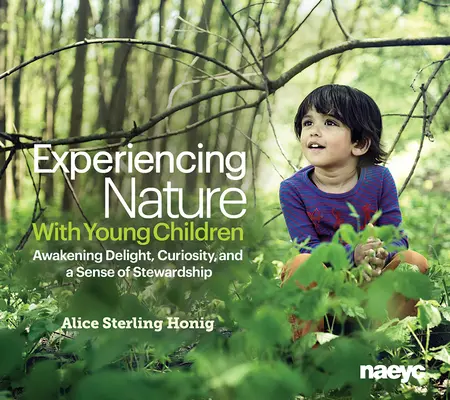 Doświadczanie natury z małymi dziećmi: Rozbudzanie zachwytu, ciekawości i poczucia odpowiedzialności - Experiencing Nature with Young Children: Awakening Delight, Curiosity, and a Sense of Stewardship