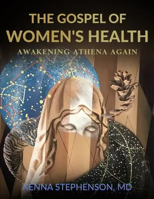 Ewangelia zdrowia kobiet: Przebudzenie Ateny na nowo - The Gospel of Women's Health: Awakening Athena Again