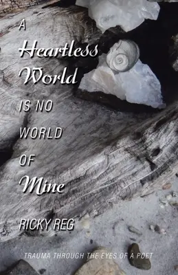 Świat bez serca nie jest moim światem: Trauma oczami poety - A Heartless World Is No World of Mine: Trauma Through the Eyes of a Poet