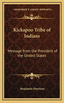 Plemię Indian Kickapoo: Przesłanie od prezydenta Stanów Zjednoczonych - Kickapoo Tribe of Indians: Message from the President of the United States