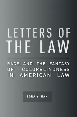 Litery prawa: Rasa i fantazja o ślepocie barw w amerykańskim prawie - Letters of the Law: Race and the Fantasy of Colorblindness in American Law