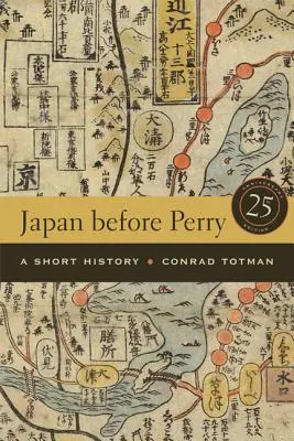 Japonia przed Perrym: Krótka historia, wydanie na 25-lecie - Japan Before Perry: A Short History, 25th Anniversary Edition