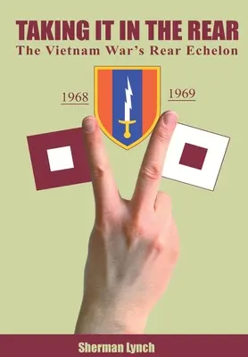 Biorąc to na tyłach: Tyły wojny w Wietnamie - Taking It In the Rear: The Vietnam War's Rear Echelon