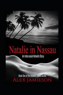 Natalie w Nassau: Międzyrasowa historia gorącej żony - Natalie in Nassau: An Interracial Hotwife Story