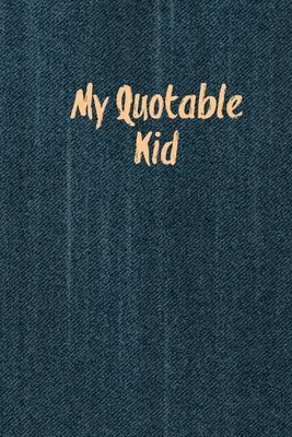 My Quotable Kid: Cytaty dla dzieci, śmieszne rzeczy, które mówią moje dzieci, zapisywanie i zapamiętywanie historii, zabawne, zabawne i głupie cytaty, dziennik rodziców, M - My Quotable Kid: Kids Quotes, Funny Things My Children Say, Record & Remember Stories, Hilarious, Fun & Silly Quote, Parents Journal, M