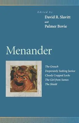 Menander: Jędza, Rozpaczliwie szukając sprawiedliwości, Ciasno przycięte loki, Dziewczyna z Samos, Tarcza - Menander: The Grouch, Desperately Seeking Justice, Closely Cropped Locks, the Girl from Samos, the Shield