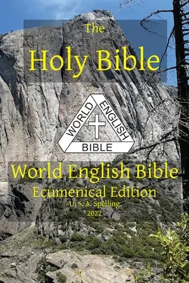 Pismo Święte: Światowa Biblia Angielska Wydanie Ekumeniczne Pisownia U. S. A. - The Holy Bible: World English Bible Ecumenical Edition U. S. A. Spelling