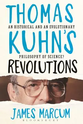 Rewolucje Thomasa Kuhna: Historyczna i ewolucyjna filozofia nauki? - Thomas Kuhn's Revolutions: A Historical and an Evolutionary Philosophy of Science?