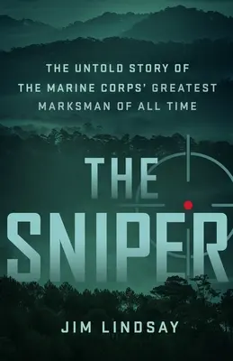 Snajper: Nieopowiedziana historia najlepszego strzelca wyborowego wszech czasów w Korpusie Piechoty Morskiej - The Sniper: The Untold Story of the Marine Corps' Greatest Marksman of All Time