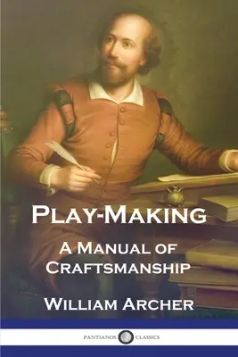 Play-Making: Podręcznik rzemiosła - Play-Making: A Manual of Craftsmanship