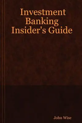 Przewodnik po bankowości inwestycyjnej - Investment Banking Insider's Guide