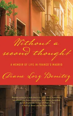 Bez namysłu: Pamiętnik z życia w Madrycie Franco - Without a Second Thought: A Memoir of Life in Franco's Madrid