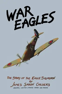 Orły wojny: Historia Eskadry Orłów - War Eagles: The Story of the Eagle Squadron