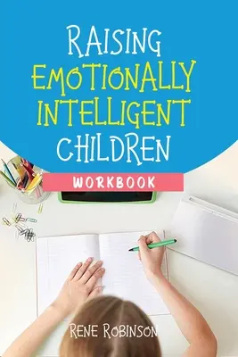 Wychowanie inteligentnych emocjonalnie dzieci Zeszyt ćwiczeń - Raising Emotionally Intelligent Children Workbook