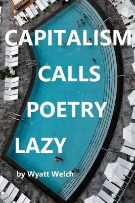 Kapitalizm nazywa poezję leniwą - Capitalism Calls Poetry Lazy