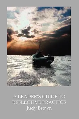 Przewodnik lidera po refleksyjnej praktyce - A Leader's Guide to Reflective Practice