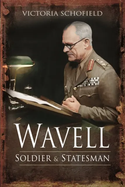 Wavell: Żołnierz i mąż stanu - Wavell: Soldier and Statesman