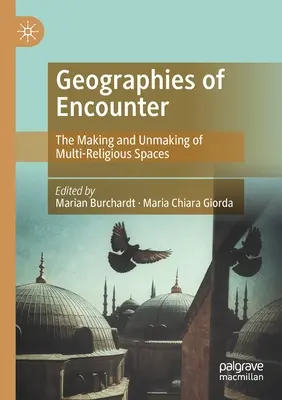 Geographies of Encounter: Tworzenie i demontaż przestrzeni wieloreligijnych - Geographies of Encounter: The Making and Unmaking of Multi-Religious Spaces