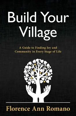 Build Your Village: Przewodnik po odnajdywaniu radości i wspólnoty na każdym etapie życia - Build Your Village: A Guide to Finding Joy and Community in Every Stage of Life