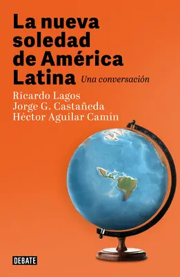 La Nueva Soledad de America Latina / Nowa samotność Ameryki Łacińskiej. Dialog - La Nueva Soledad de America Latina / Latin Americas New Solitude. a Dialogue