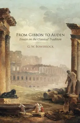 Od Gibbona do Audena: eseje o tradycji klasycznej - From Gibbon to Auden: Essays on the Classical Tradition