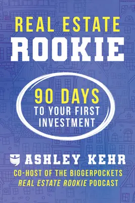 Real Estate Rookie: 90 dni do pierwszej inwestycji - Real Estate Rookie: 90 Days to Your First Investment